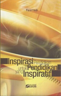 Inspirasi Pendidikan Untuk Pendidikan Yang Inspiratif