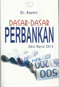 Dasar-dasar Perbankan : Edisi Revisi 2014