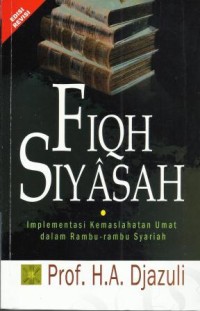 Fiqih Siyasah : Implementasi Kemaslahatan Umat Dalam Rambu-rambu Syariah