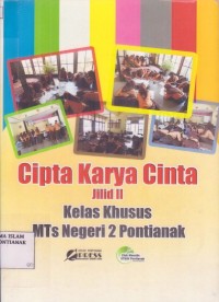 Cipta Karya Cinta Jilid II : Kelas Khusus MTs Negeri 2 Pontianak