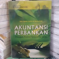 Akuntansi Perbankan : Petunjuk Praktis Operasional Bank