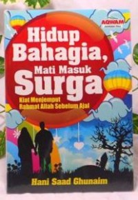 Hidup bahagia mati masuk syurga