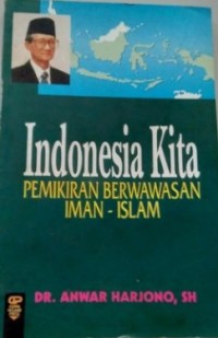 Indonesia kita : pemikiran berwawasan iman-Islam