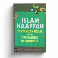 Islam Kaaffah : Tantangan Sosial dan Aplikasinya di Indonesia