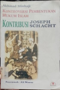 Kontroversi Pembentukan Hukum Islam : Kontribusi Joseph Schacht