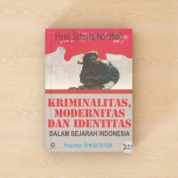 Kriminalitas, Modernitas, dan Identitas dalam sejarah Indonesia