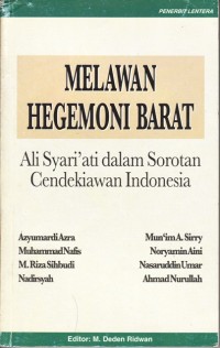 Melawan Hegemoni Barat : Ali Syari'ati dalam sorotan cendikiawan Indonesia