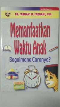 Memanfaatkan waktu anak  : Bagaimana caranya ?