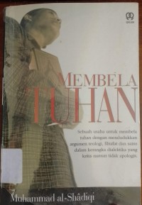 Membela Tuhan : Tuhan dalam diskusi Teologi, Filsafat, dan Sains