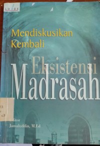 Mendiskusikan kembali eksistensi madrasah