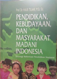 Pendidikan, Kebudayaan dan Masyarakat Madani Indonesia : Strategi Reformasi Pendidikan Nasional