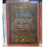 Stilistika Al-qur'an : Pengantar Orientasi Studi Al-Qur'an