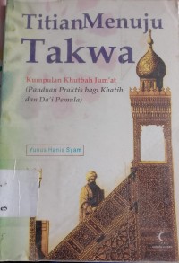 Titian menuju takwa : Kumpulan khutbah jum'at