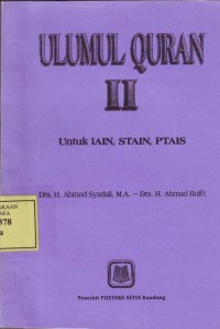 Ulumul Quran II : Untuk IAIN, STAIN, PTAIS / Ahmad Syadali :  Ahmad Rofi'i ; Maman Abd. Djaliel