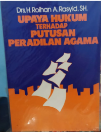 Upaya hukum terhadap putusan peradilan agama : Roihan A. Rasyid