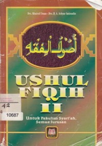 Ushul fiqih 2 : untuk fakultas syari'ah semua jurusan / Khairul Uman ; H.A. Achyar Aminudin ; Editor: Maman Abd. Djalil