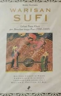 WARISAN SUFI : Sufisme Persia Klasik, dari Permulaan hingga Rumi (700-1300) / Ed. Seyyed Hussein Nasr; Annemarie Schimmel; Leonard Lewisohn' William C.Chittick...[et al.]; Gafna Raizha Wahyudi