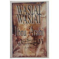 Wasiat-wasiat Ibnu Arabi : Iwan Kurniawan