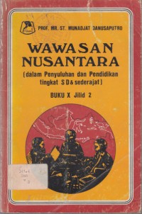 Wawasan Nusantara : (dalam Penyuluhan dan Pendidikan Tingkat SD & Sederajat) Buku x Jilid 2 / Munajat Danusaputro