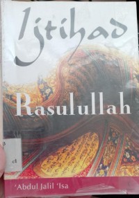 Ijtihad Rasulullah : Muhammad Sebagai Seorang Mujtahid