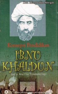Konsepsi pendidikan Ibnu Khaldun : Suatu analisa fenomenologi