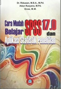 Cara Mudah Belajar SPSS 17.0 dan Aplikasi Statistik Penelitian