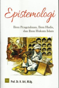 Epistemologi : Ilmu Pengetahuan, Ilmu Hadist, Ilmu Hukum Islam