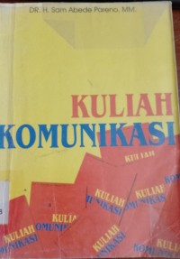 Kuliah Komunikasi : Pengantar dan Praktek